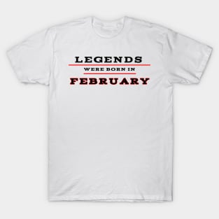 Legends were born in february T-Shirt